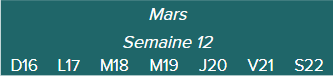 Mars.-Semaine 12	D16 · L17 · M18 · M19 · J20 · V21 · S22