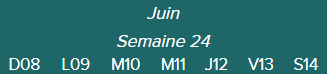 Juin	Semaine 24	D08 · L09 · M10 · M11 · J12 · V13 · S14