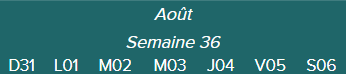 Août-Semaine 36-D31 · L01 · M02 · M03 · J04 · V05 · S06